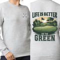 Life is better on the green crewneck